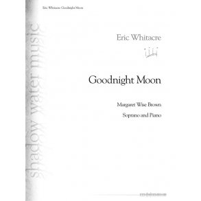 Eric Whitacre: Goodnight Moon (Soprano And Piano)