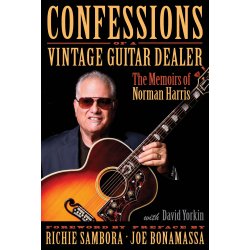 Confessions of a Vintage Guitar Dealer : The Memoirs of Norman Harris