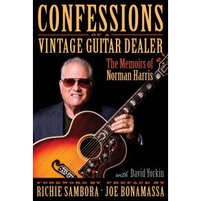 Confessions of a Vintage Guitar Dealer : The Memoirs of Norman Harris