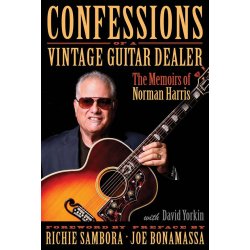 Confessions of a Vintage Guitar Dealer : The Memoirs of Norman Harris