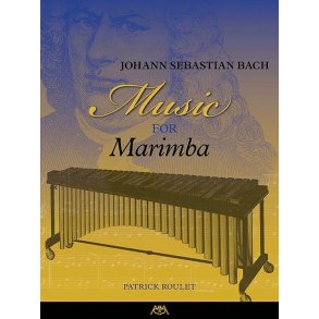 Johann Sebastian Bach: Music For Marimba (Arr. Roulet)