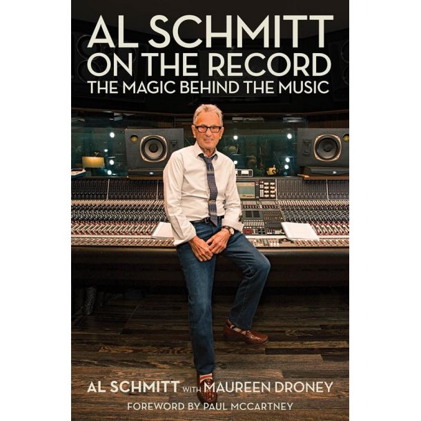 Al Schmitt On The Record: The Magic Behind The Music