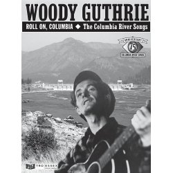 Woody Guthrie: Roll On Columbia - The Columbia River Songs