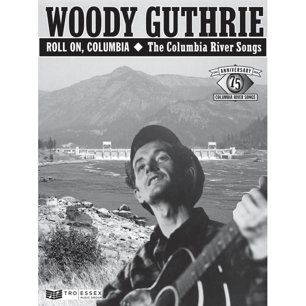 Woody Guthrie: Roll On Columbia - The Columbia River Songs