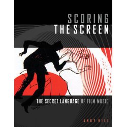 Andy Hill: Scoring The Screen - The Secret Language Of Film Music