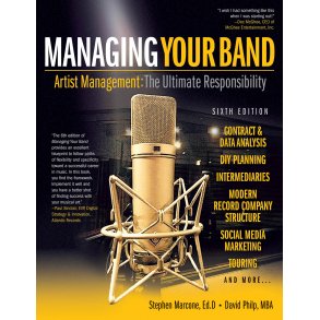 Managing Your Band - Sixth Edition : Artist Management: The Ultimate Responsibility