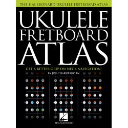 Joe Charupakorn: Ukulele Fretboard Atlas - Get A Better Grip On Neck Navigation!