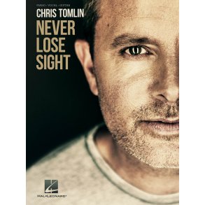 Chris Tomlin: Never Lose Sight