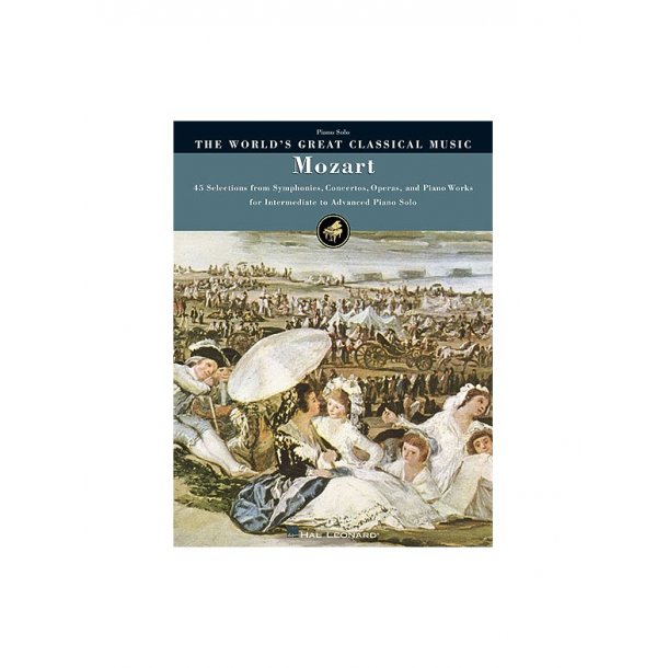 The World's Great Classical Music: Mozart - Intermediate/Advanced Piano