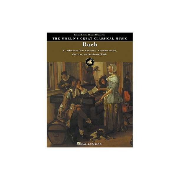 The World's Great Classical Music: Bach - Intermediate/Advanced Piano