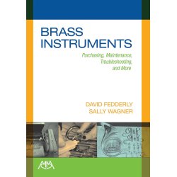 Brass Instruments : Purchasing, Maintenance, Troubleshooting and More