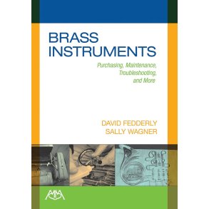 Brass Instruments : Purchasing, Maintenance, Troubleshooting and More