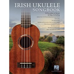 Irish Ukulele Songbook: 30 Favorites To Strum &amp; Sing