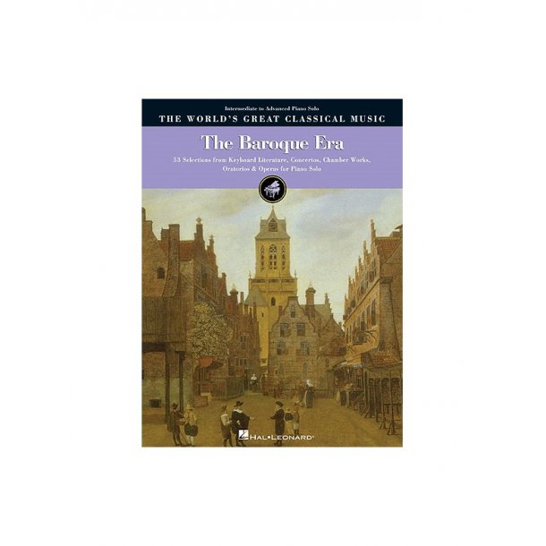 The World's Great Classical Music: The Baroque Era - Intermediate/Advanced Piano