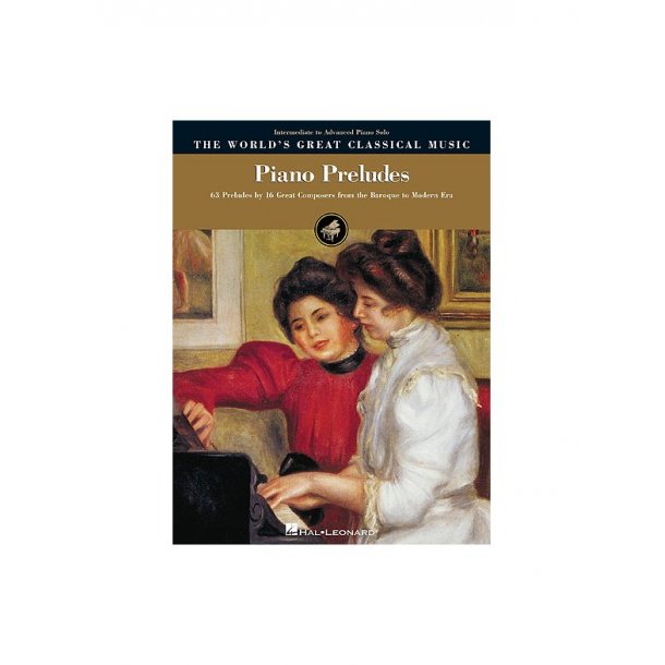 The World's Great Classical Music: Piano Preludes - Intermediate/Advanced Piano