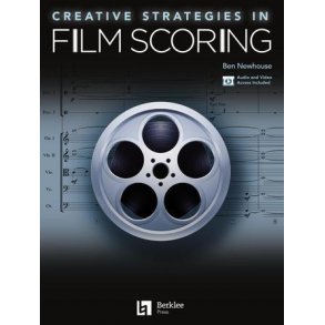 Creative Strategies in Film Scoring : Audio and Video Access Included