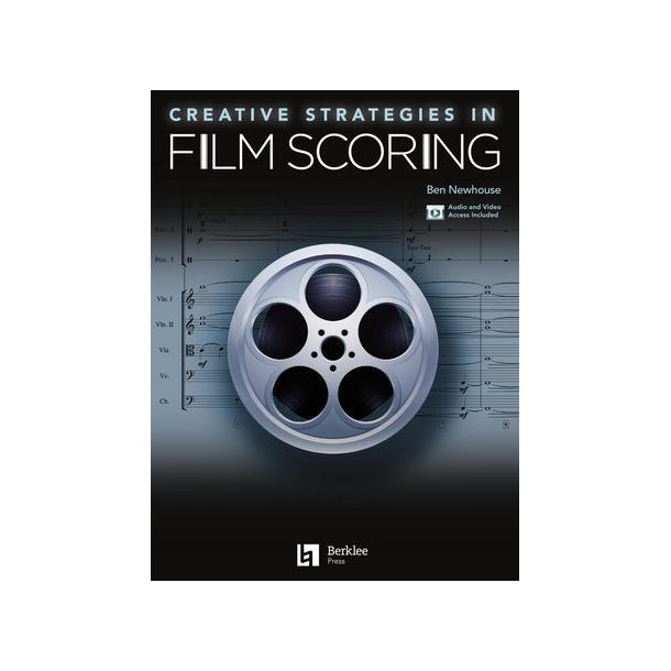 Creative Strategies in Film Scoring : Audio and Video Access Included