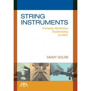 String Instruments : Purchasing, Maintenance, Troubleshooting and More