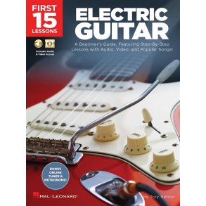 First 15 Lessons - Electric Guitar : A Beginner's Guide, Featuring Step-By-Step Lessons with Audio, Video, and Popular Songs!
