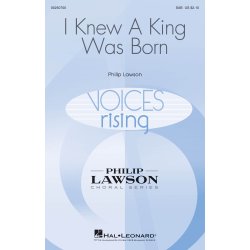 Philip Lawson: I Knew A King Was Born (SAB)