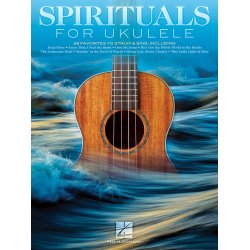 Spirituals For Ukulele: 28 Favorites To Strum & Sing