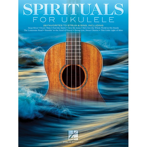 Spirituals For Ukulele: 28 Favorites To Strum & Sing