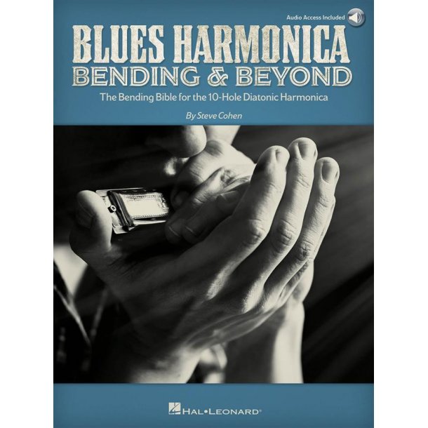 Blues Harmonica - Bending & Beyond : The Bending Bible for the 10-Hole Diatonic Harmonica
