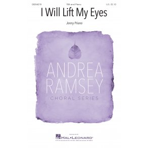 I Will Lift My Eyes : Andrea Ramsey Choral Series