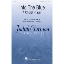Into the Blue: A Choral Prayer : Judith Clurman Choral Series