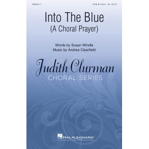Into the Blue: A Choral Prayer : Judith Clurman Choral Series