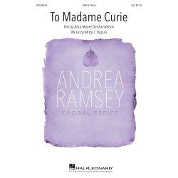 To Madame Curie : Andrea Ramsey Choral Series
