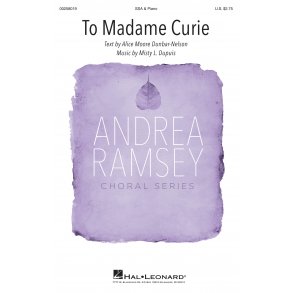 To Madame Curie : Andrea Ramsey Choral Series