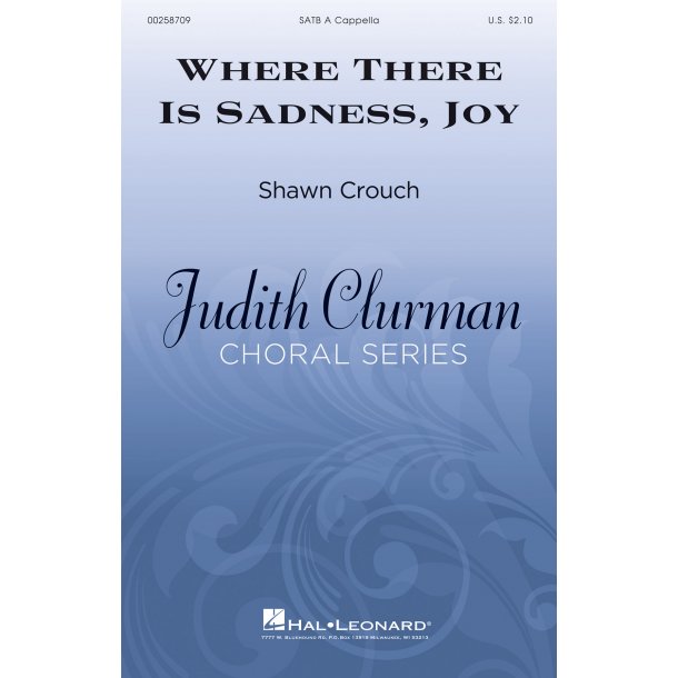 Where There Is Sadness, Joy : Judith Clurman Choral Series