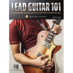 Lead Guitar 101 : An Introduction to Scales and How to Use Them to Improvise Solos