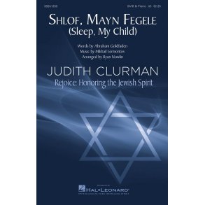 Shlof, Mayn Fegele : Sleep My Child Judith Clurman Rejoice: Honoring the Jewish Spirit Choral Series