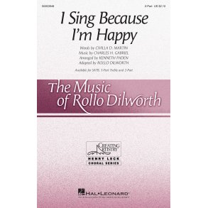 Arr. Rollo Dilworth: I Sing Because I'm Happy (2-Part)