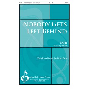 Brian Tate: Nobody Gets Left Behind (SATB)