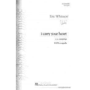 Eric Whitacre: I Carry Your Heart (SATB)