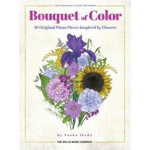Bouquet of Color : 10 Original Piano Pieces Inspired by Flowers - Later Elementary to Early Intermediate Level