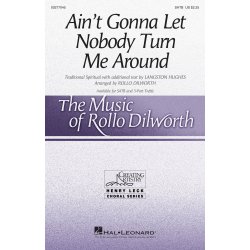 Ain't Gonna Let Nobody Turn Me Around (Arr. Dilworth) (SATB)