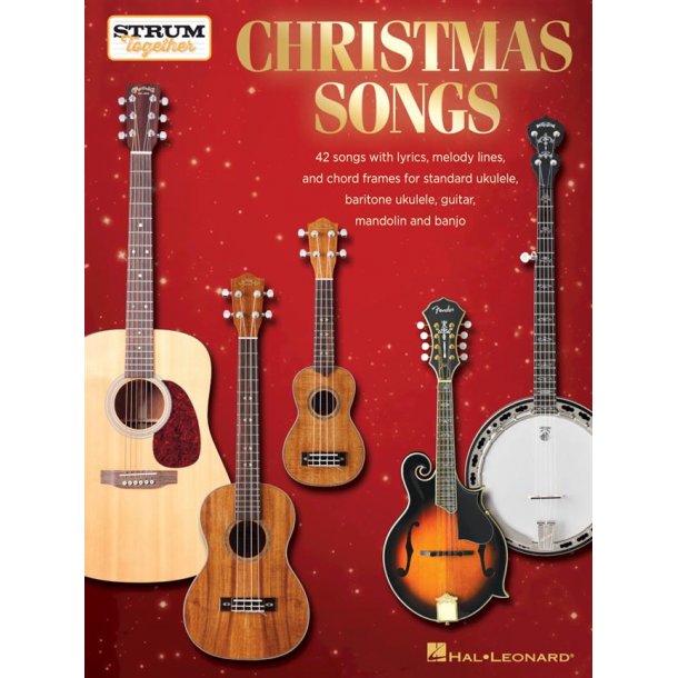 Christmas Songs - Strum Together : for Ukulele, Baritone Ukulele, Guitar, Banjo &amp; Mandolin