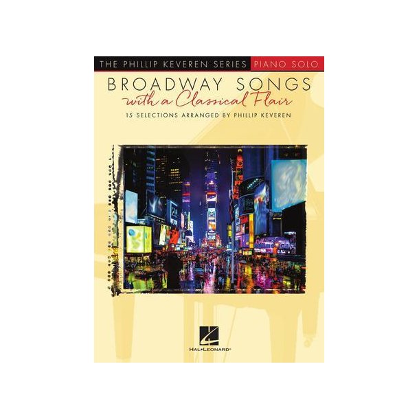Broadway Songs with a Classical Flair : The Phillip Keveren Series Piano Solo