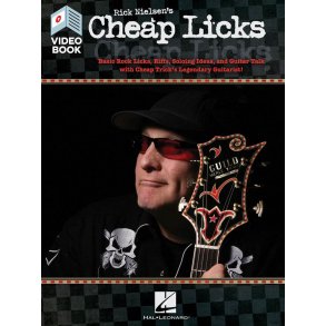 Rick Nielsen's Cheap Licks : Basic Rock Licks, Riffs, Soloing Ideas, and Guitar Talk with Cheap Trick's Legendary Guitarist!