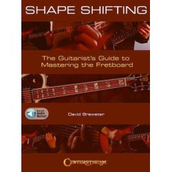 Shape Shifting : The Guitarist's Guide to Mastering the Fretboard
