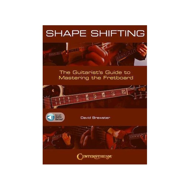 Shape Shifting : The Guitarist's Guide to Mastering the Fretboard