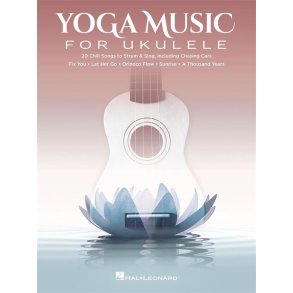 Yoga Music for Ukulele : 20 Chill Songs to Strum & Sing