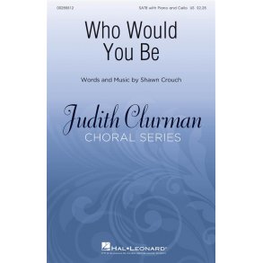 Who Would You Be? : Judith Clurman Choral Series