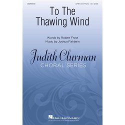 To the Thawing Wind : Judith Clurman Choral Series