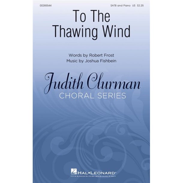 To the Thawing Wind : Judith Clurman Choral Series