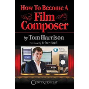 Tom Harrison: How To Become A Film Composer (Book/Online Audio)